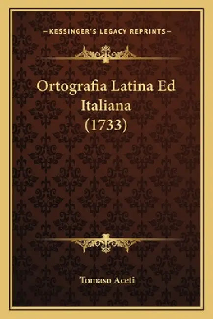 Ortografia Latina Ed Italiana (1733) by Tomaso Aceti