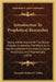 Introduction To Prophetical Researches: Being A Brief Outline Of The Divine Purpose Concerning The World, As It May Be Gathered From Holy Scripture, H by Alexander Robert C. Dallas