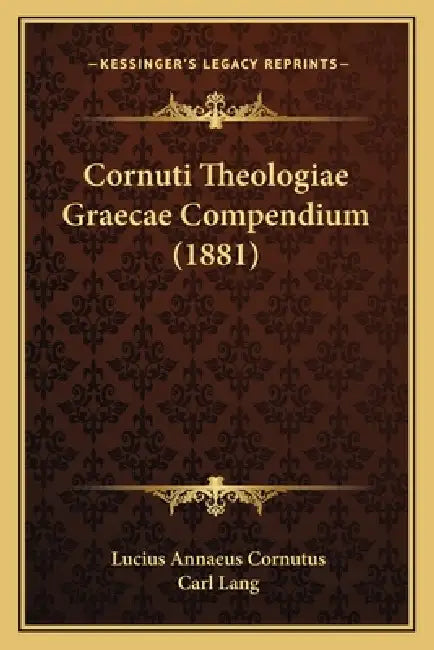 Cornuti Theologiae Graecae Compendium (1881) by Lucius Annaeus Cornutus, Carl Lang