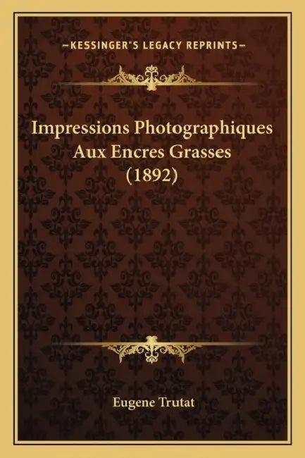 Impressions Photographiques Aux Encres Grasses (1892) by Eugene Trutat