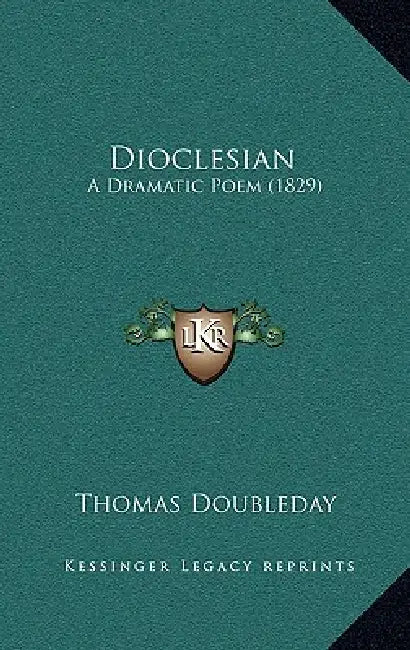 Dioclesian: A Dramatic Poem (1829) by Thomas Doubleday