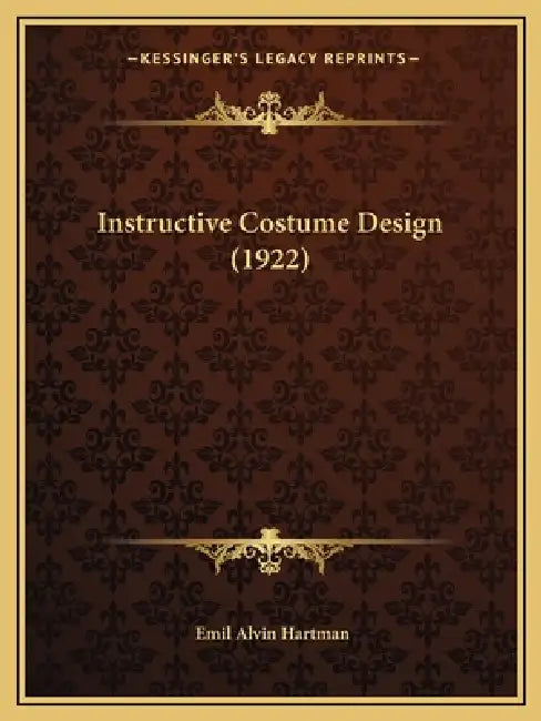 Instructive Costume Design (1922) by Emil Alvin Hartman