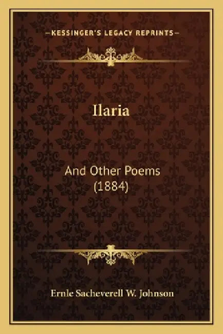 Ilaria: And Other Poems (1884) by Ernle Sacheverell W. Johnson
