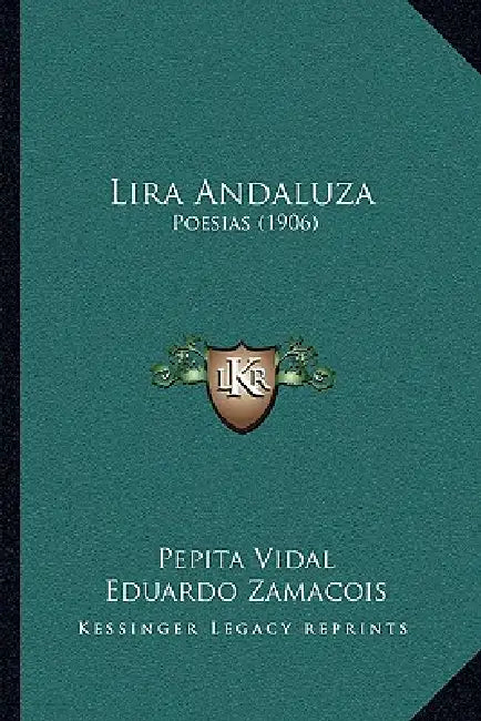 Lira Andaluza: Poesias (1906) by Pepita Vidal, Eduardo Zamacois