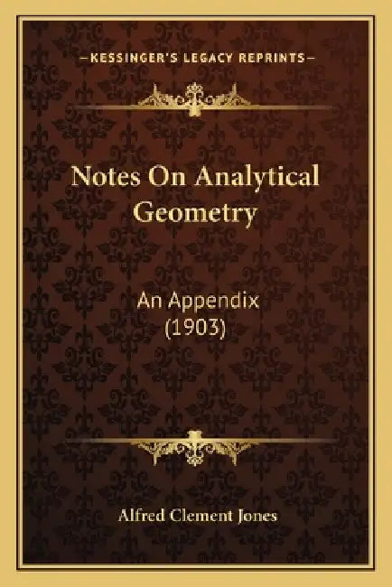 Notes On Analytical Geometry: An Appendix (1903) by Alfred Clement Jones