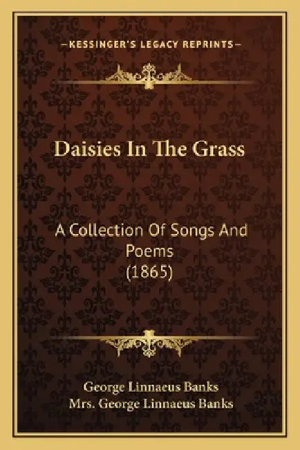 Daisies In The Grass: A Collection Of Songs And Poems (1865) by George Linnaeus Banks