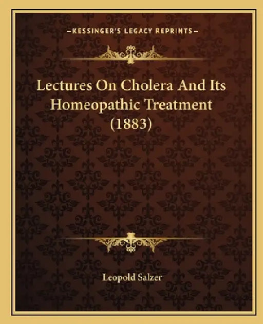 Lectures On Cholera And Its Homeopathic Treatment (1883) by Leopold Salzer