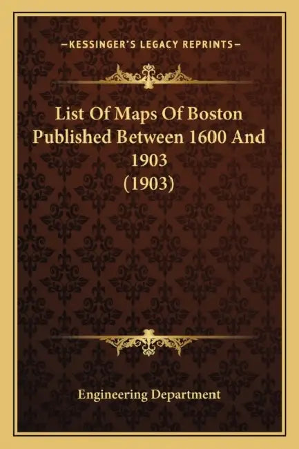 List Of Maps Of Boston Published Between 1600 And 1903 (1903) by Engineering Department