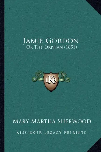 Jamie Gordon: Or The Orphan (1851) by Mary Martha Sherwood