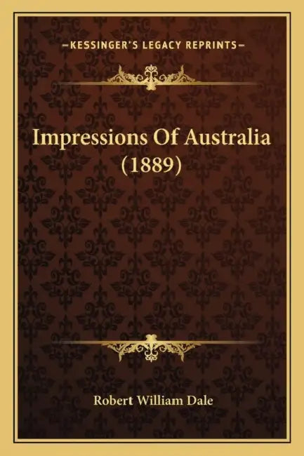Impressions Of Australia (1889) by Robert William Dale