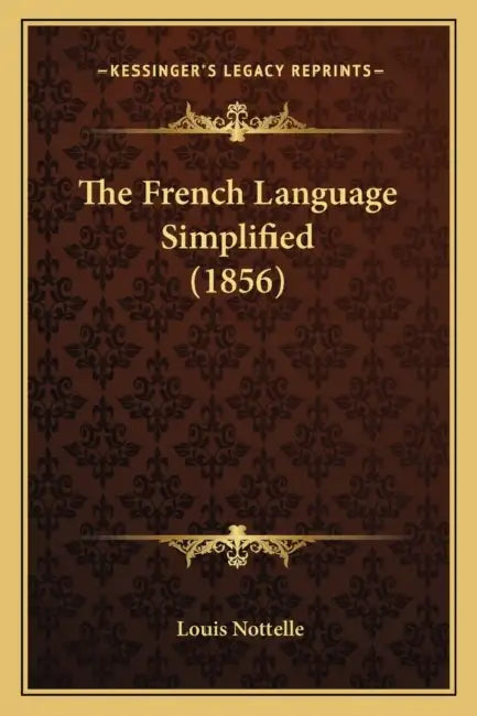 The French Language Simplified (1856) by Louis Nottelle