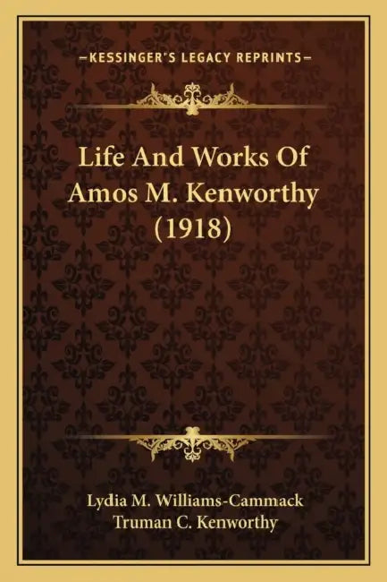 Life And Works Of Amos M. Kenworthy (1918) by Lydia M. Williams-Cammack, Truman C. Kenworthy