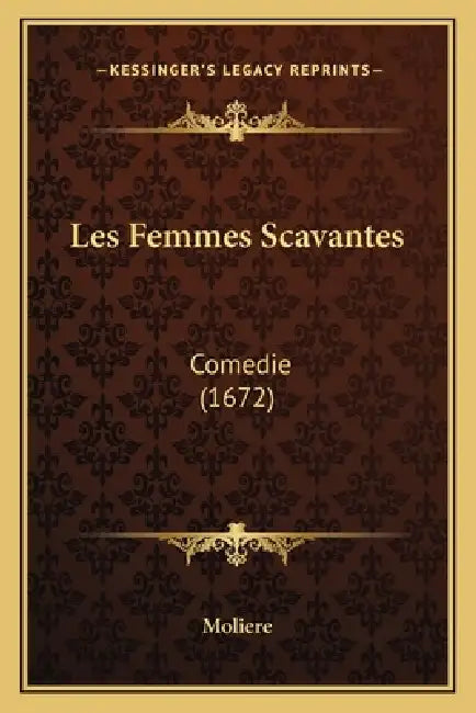 Les Femmes Scavantes: Comedie (1672) by Moliere