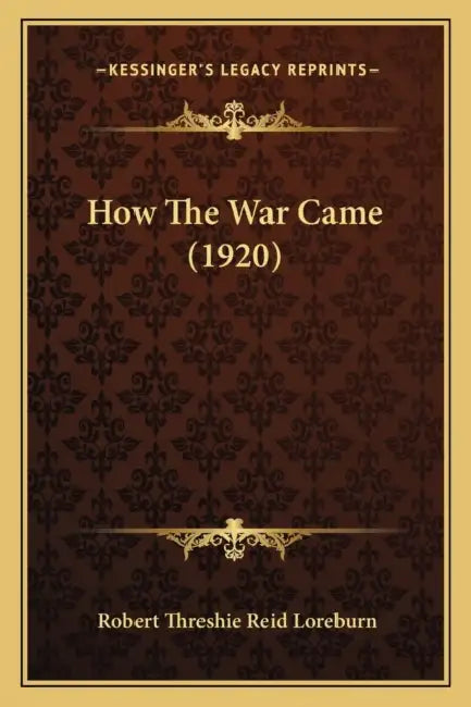How The War Came (1920) by Robert Threshie Reid Loreburn