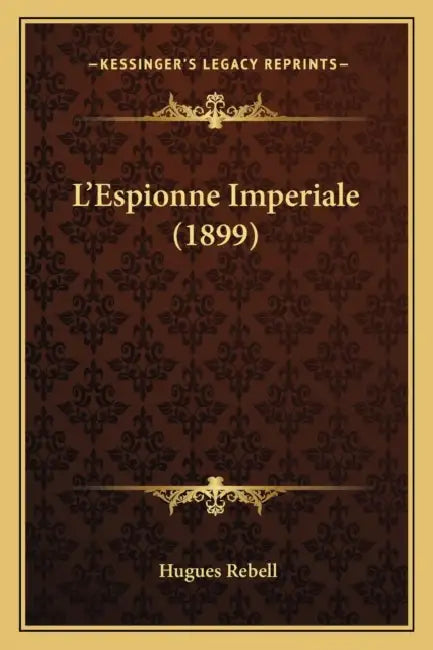 L'Espionne Imperiale (1899) by Hugues Rebell