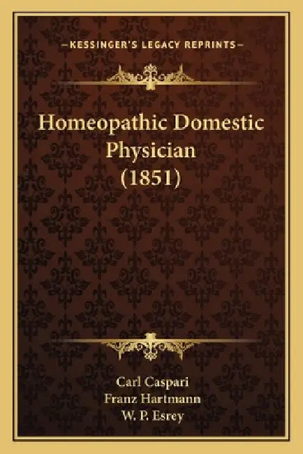 Homeopathic Domestic Physician (1851) by Carl Caspari, Franz Hartmann, W. P. Esrey