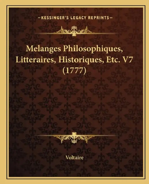 Melanges Philosophiques, Litteraires, Historiques, Etc. V7 (1777) by Voltaire