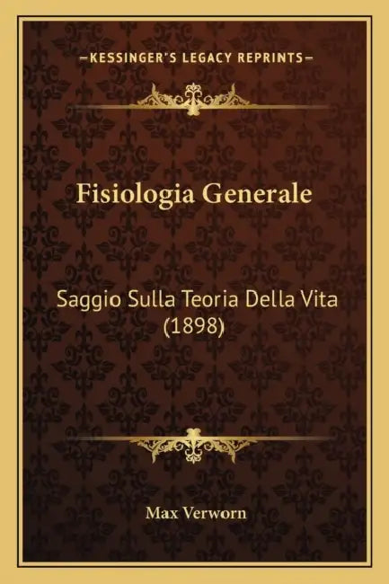 Fisiologia Generale: Saggio Sulla Teoria Della Vita (1898) by Max Verworn