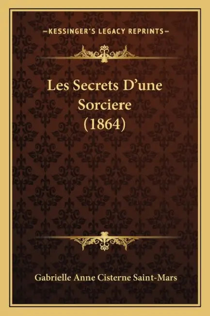 Les Secrets D'une Sorciere (1864) by Gabrielle Anne Cisterne Saint-Mars