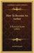 How To Become An Author: A Practical Guide (1903) by Arnold Bennett