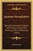Egyptian Hieroglyphics: Being An Attempt To Explain Their Nature, Origin And Meaning, With A Vocabulary (1861) by Samuel Sharpe