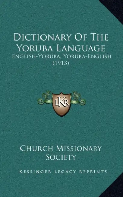 Dictionary Of The Yoruba Language: English-Yoruba, Yoruba-English (1913) by Church Missionary Society