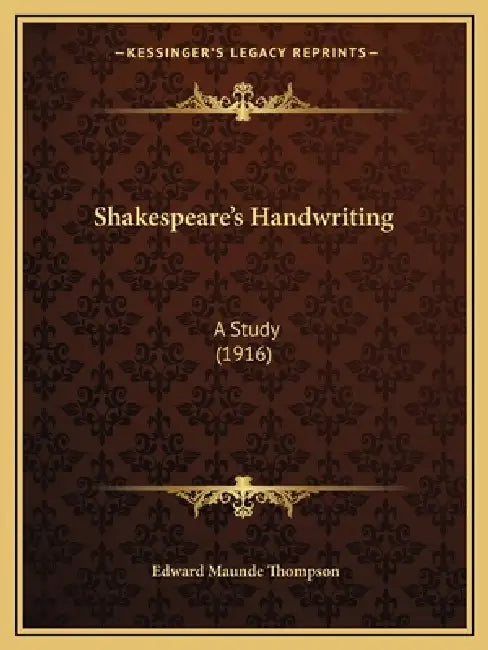 Shakespeare's Handwriting: A Study (1916) by Edward Maunde Thompson