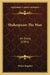 Shakespeare The Man: An Essay (1901) by Walter Bagehot