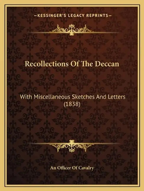 Recollections of the Deccan: With Miscellaneous Sketches and Letters (1838) by An Officer of Cavalry
