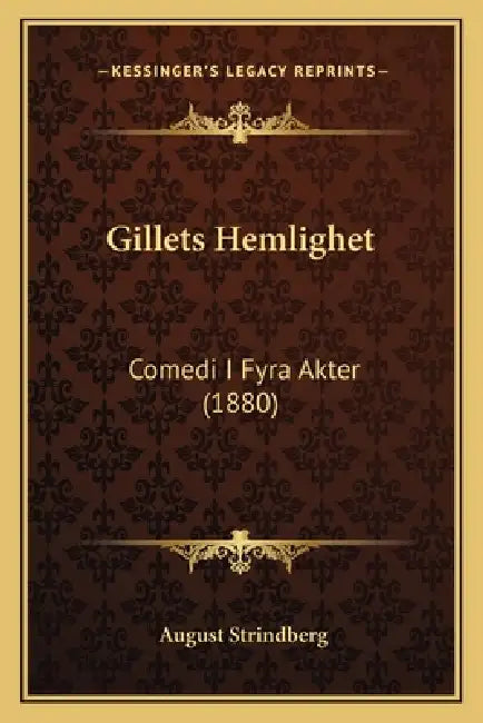 Gillets Hemlighet: Comedi I Fyra Akter (1880) by August Strindberg