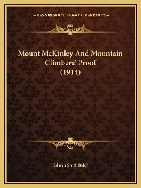 Mount McKinley And Mountain Climbers' Proof (1914) by Edwin Swift Balch