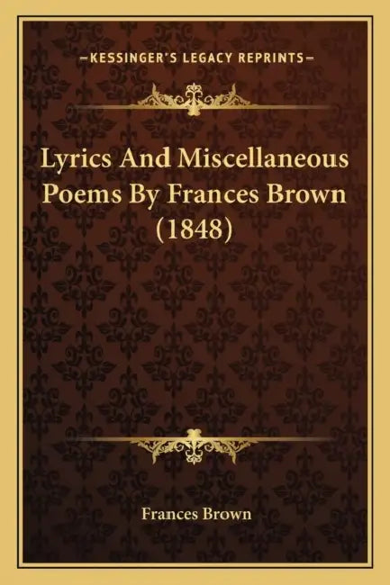 Lyrics And Miscellaneous Poems By Frances Brown (1848) by Frances Brown