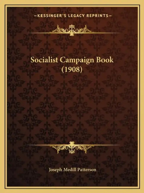 Socialist Campaign Book (1908) by Joseph Medill Patterson