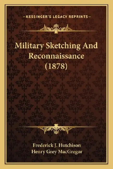 Military Sketching And Reconnaissance (1878) by Frederick J. Hutchison, Henry Grey MacGregor