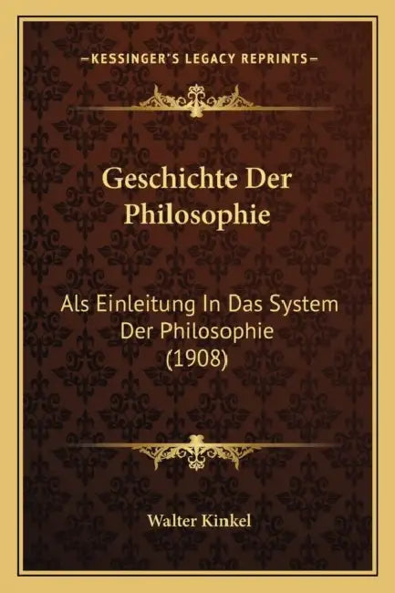 Geschichte Der Philosophie: Als Einleitung In Das System Der Philosophie (1908) by Walter Kinkel