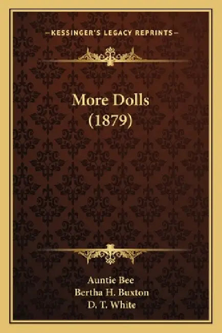 More Dolls (1879) by Auntie Bee, Bertha H. Buxton, D. T. White