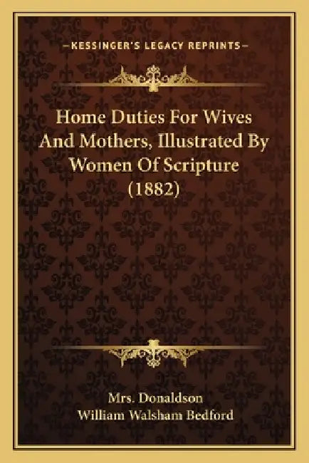 Home Duties For Wives And Mothers, Illustrated By Women Of Scripture ...