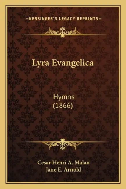 Lyra Evangelica: Hymns (1866) by Cesar Henri a. Malan, Jane E. Arnold