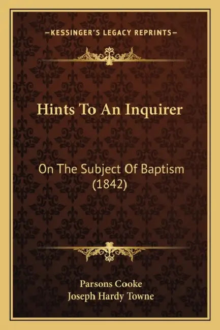 Hints To An Inquirer: On The Subject Of Baptism (1842) by Parsons Cooke, Joseph Hardy Towne