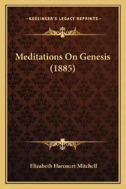 Meditations On Genesis (1885) by Elizabeth Harcourt Mitchell