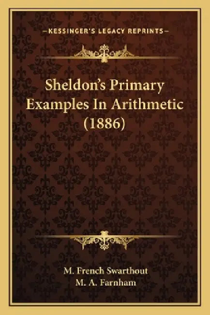 Sheldon's Primary Examples In Arithmetic (1886) by M. French Swarthout, M. A. Farnham