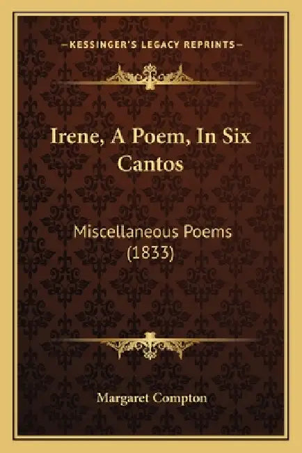 Irene, A Poem, In Six Cantos: Miscellaneous Poems (1833) by Margaret Compton
