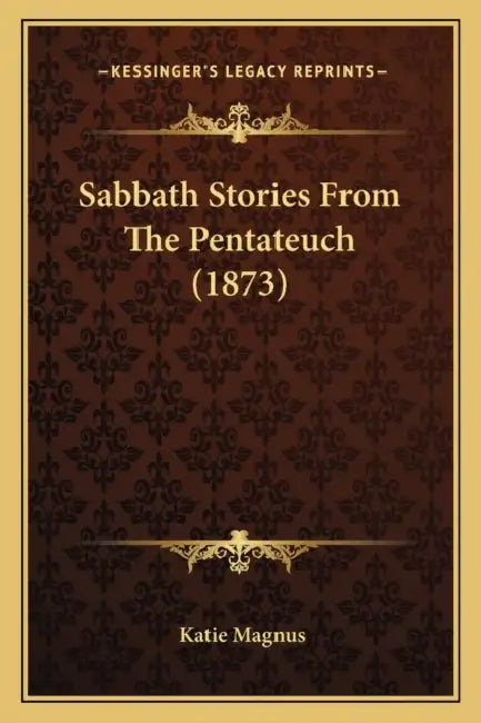 Sabbath Stories From The Pentateuch (1873) by Katie Magnus