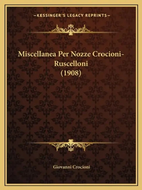 Miscellanea Per Nozze Crocioni-Ruscelloni (1908) by Giovanni Crocioni