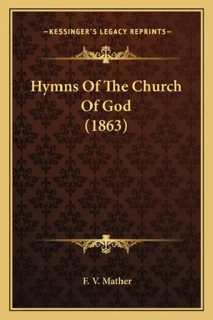 Hymns Of The Church Of God (1863) by F. V. Mather