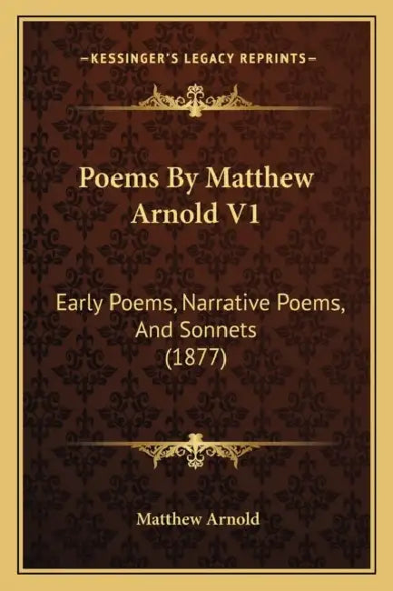 Poems By Matthew Arnold V1: Early Poems, Narrative Poems, And Sonnets (1877) by Matthew Arnold