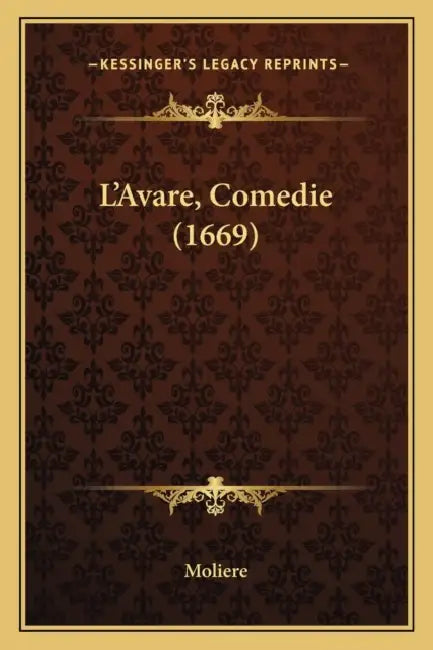 L'Avare, Comedie (1669) by Moliere