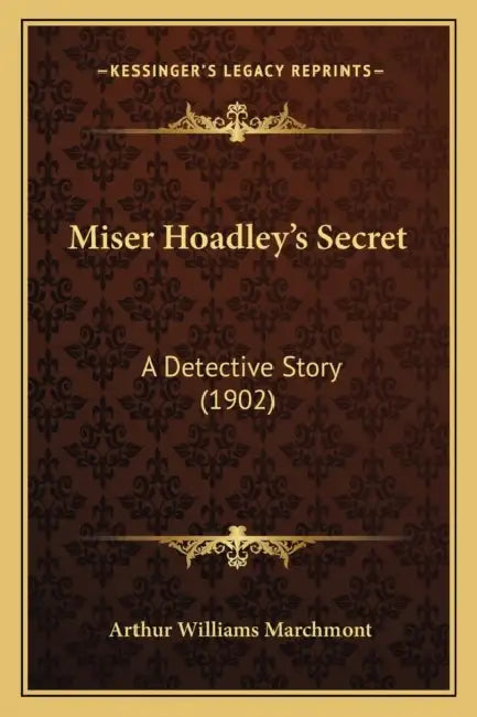 Miser Hoadley's Secret: A Detective Story (1902) by Arthur Williams Marchmont