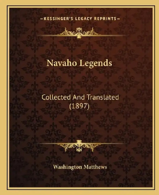 Navaho Legends: Collected And Translated (1897) by Washington Matthews