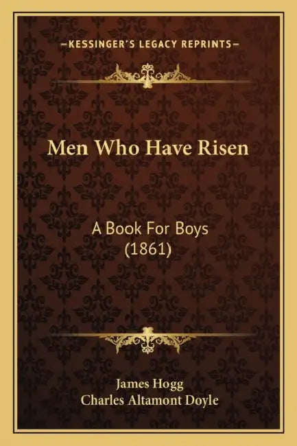 Men Who Have Risen: A Book For Boys (1861) by James Hogg, Charles Altamont Doyle